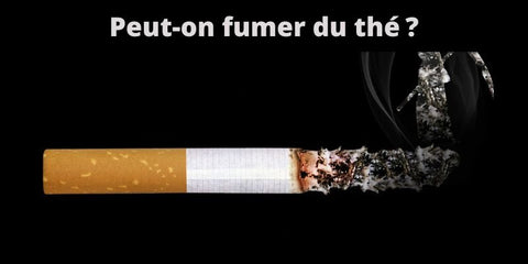 Peut-on fumer du thé