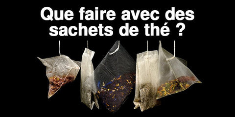 Que faire avec des sachets de thé ?