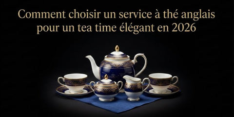 Comment choisir un service à thé anglais pour un tea time élégant en 2026