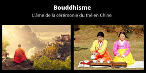 Bouddhisme - l'âme de la cérémonie du thé en Chine