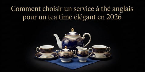 Comment choisir un service à thé anglais pour un tea time élégant en 2026