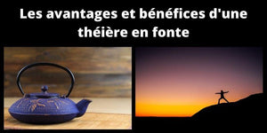 Les avantages et bénéfices d'une théière en fonte